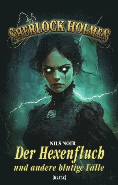 Nils Noir - Sherlock Holmes - Neue Fälle 57: Der Hexenfluch und andere blutige Fälle, E-bok. Tillgänglighet: Lägg i varukorg