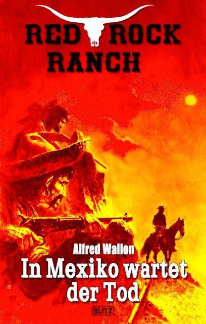 Alfred Wallon - Red Rock Ranch 09: In Mexiko wartet der Tod, E-bok
