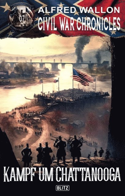 Alfred Wallon - Civil War Chronicles 07: Kampf um Chattanooga, E-bok