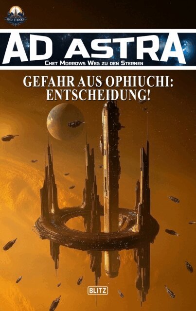 Oliver Muller, Michael Edelbrock, Thomas T.C. Franke - Ad Astra - Chet Morrows Weg zu den Sternen, Neue Abenteuer 21: Gefahr aus Ophiuchi: Entscheidung!, E-bok