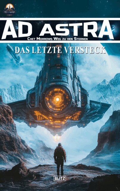 Oliver Muller, Thomas T.C. Franke - Ad Astra - Chet Morrows Weg zu den Sternen, Neue Abenteuer 22: Das letzte Versteck, E-bok