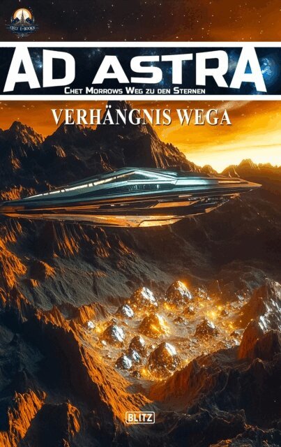 Thomas T.C. Franke - Ad Astra - Chet Morrows Weg zu den Sternen, Neue Abenteuer 23: Verhangnis Wega, E-bok