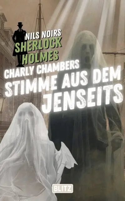 Nils Noir - Charly Chambers Stimme aus dem Jenseits (Nils Noirs Sherlock Holmes 25), E-bok. Tillgänglighet: Lägg i varukorg