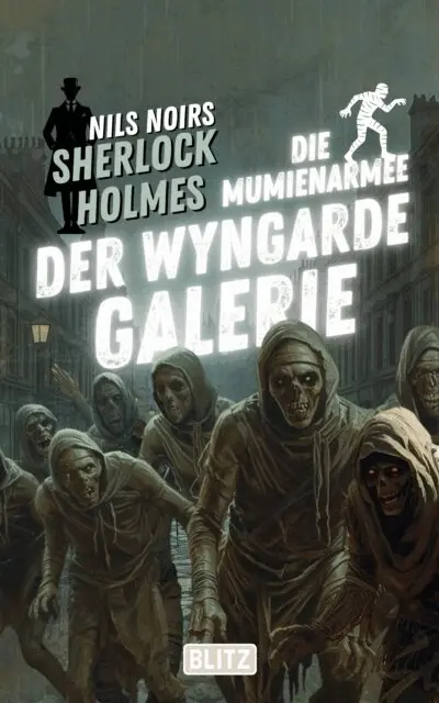 Nils Noir - Die Mumienarmee der Wyngarde-Galerie (Nils Noirs Sherlock Holmes 27), E-bok. Tillgänglighet: Lägg i varukorg