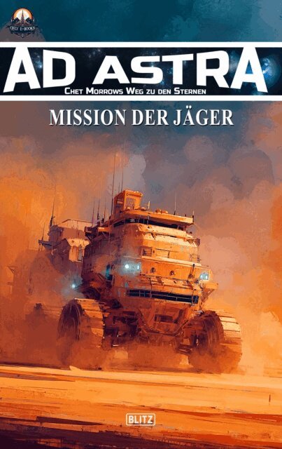 Thomas T.C. Franke - Ad Astra - Chet Morrows Weg zu den Sternen, Neue Abenteuer 24: Mission der Jager, E-bok
