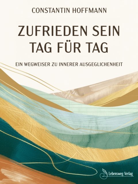 Constantin Hoffmann - Zufrieden sein - Tag für Tag, E-bok