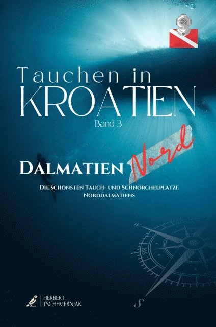 Veronika Puffler, Bozava Diving, Dieter Baumann, Rainer Brosig, Claudia Weber-Gebert, Martin Wippl, Thomas Robic, Heinz Toperczer, Markus Schmidt, Kurt Leidl, Jens Hartmann, Sebastian Steiner, Andreas Kron, Franz Mittermayer, Herbert Tschemernjak - Tauchen in Kroatien - Band 3 - Dalmatien Nord, E-bok