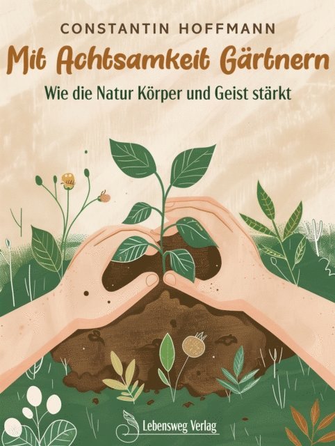 Constantin Hoffmann - Mit Achtsamkeit Gärtnern, E-bok