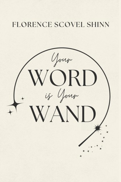 Florence Scovel Shinn - Your Word is Your Wand, E-bok
