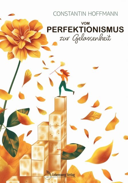 Constantin Hoffmann - Vom Perfektionismus zur Gelassenheit, E-bok