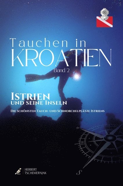 Veronika Puffler, Peter Leonhardt, Bib Mac, Martin Schrack, Olaf Haedicke, Michael Goldschmidt, Jens Hartmann, Sebastian Steiner, Christa Dornhauser, Triton Diving, Frank Ulrichskotter, Gerald Nowak, Franz Mittermayer, Herbert Tschemernjak - Tauchen in Kroatien - Band II - Istrien, E-bok