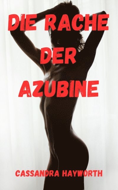 Cassandra Hayworth - Die Rache der Azubine, E-bok