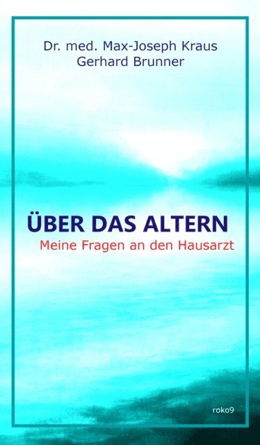 Gerhard Brunner, Max-Joseph Kraus - Über das Altern, E-bok