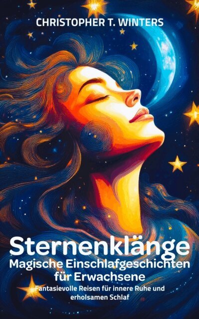 Christopher T. Winters - Sternenklänge – Magische Einschlafgeschichten für Erwachsene, E-bok. Tillgänglighet: Lägg i varukorg