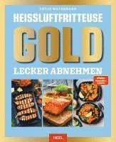 Antje Watermann - Heißluftfritteuse GOLD Lecker Abnehmen, Inbunden