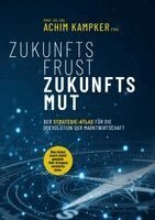 Achim Kampker, Achim Kampker - ZUKUNFTSFRUST ZUKUNFTSMUT, Inbunden
