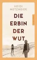Heidi Metzmeier, Selbstverlag Heidi Metzmeier - Die Erbin der Wut, Häftad. Tillgänglighet: Lägg i varukorg