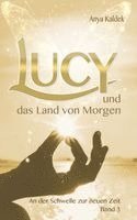 Anya Kaldek, Ayna World Publishing - Lucy und das Land von Morgen, Inbunden