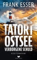 Frank Esser, Empire Verlag Og - Tatort Ostsee: Verborgene Schuld, Häftad. Tillgänglighet: Lägg i varukorg