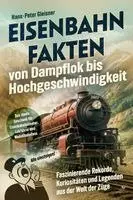 Hans-Peter Gleisner - Eisenbahnfakten von Dampflok bis Hochgeschwindigkeit, Häftad. Tillgänglighet: Lägg i varukorg