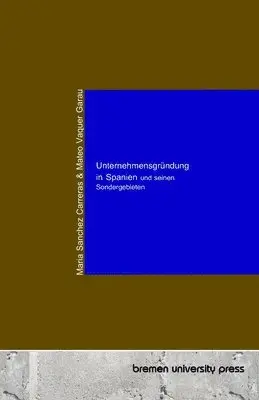 Mateo Vaquer Garau, Maria Sanchez Carreras - Unternehmensgründung in Spanien und seinen Sondergebieten, Häftad. Tillgänglighet: Lägg i varukorg