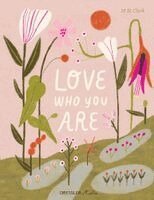 M. H. Clark - Love Who You Are, Inbunden