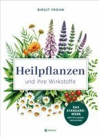 Birgit Frohn - Heilpflanzen und ihre Wirkstoffe, Inbunden