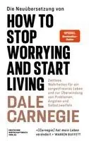 Dale Carnegie - Die Neuübersetzung von How to Stop Worrying and Start Living, Häftad. Tillgänglighet: Lägg i varukorg