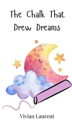Vivian Laurent - Chalk That Drew Dreams, Inbunden. Tillgänglighet: Tillfälligt slut