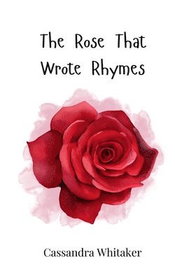Cassandra Whitaker - Rose That Wrote Rhymes, Häftad