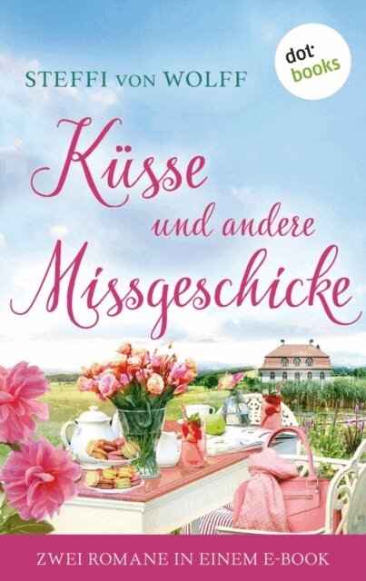 Steffi von Wolff - Kusse und andere Missgeschicke, E-bok
