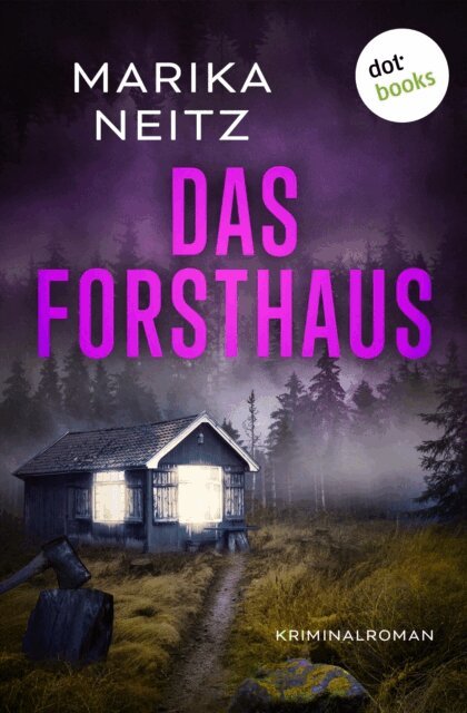 Marika Neitz - Das Forsthaus, E-bok