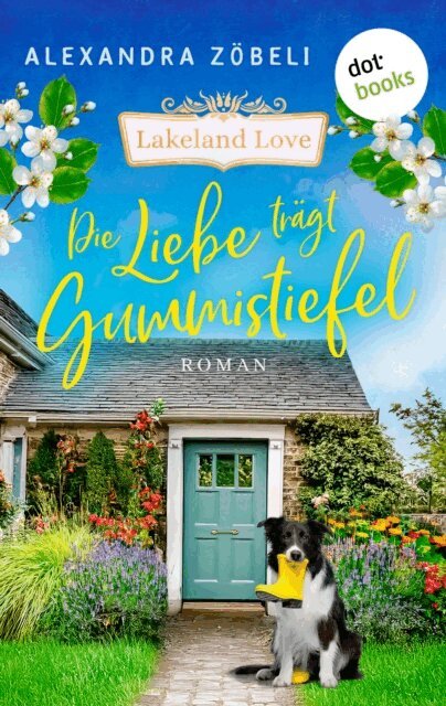 Alexandra Zobeli - Die Liebe tragt Gummistiefel, E-bok