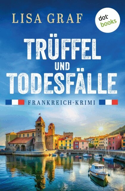 Lisa Graf - Truffel und Todesfalle - oder: Madame Merckx trinkt keinen Wein, E-bok