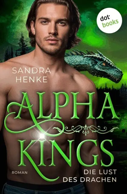 Sandra Henke - Alpha Kings - Die Lust des Drachen, E-bok. Tillgänglighet: Lägg i varukorg