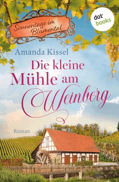 Amanda Kissel - Die kleine Mühle am Weinberg, E-bok