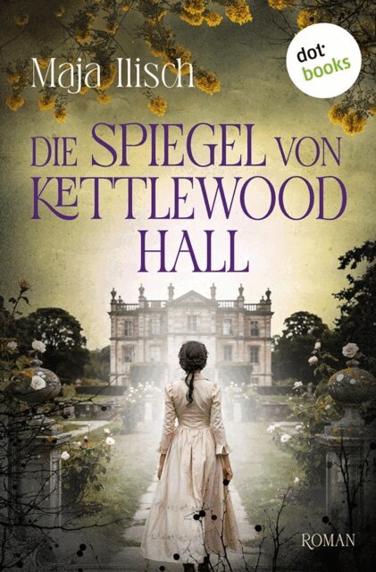 Maja Ilisch - Die Spiegel von Kettlewood Hall, E-bok. Tillgänglighet: Lägg i varukorg