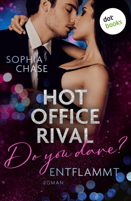 Sophia Chase - Hot Office Rival: Do You Dare? Entflammt, E-bok