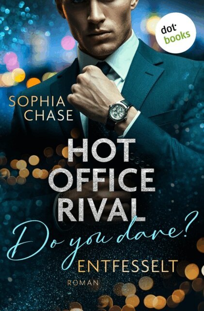 Sophia Chase - Hot Office Rival: Do You Dare? Entfesselt, E-bok