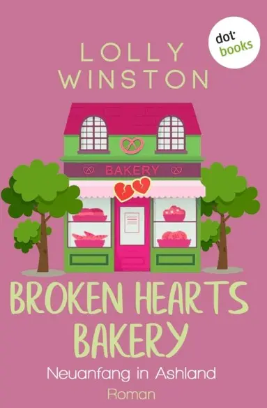 Lolly Winston - Broken Hearts Bakery - Neuanfang in Ashland, E-bok