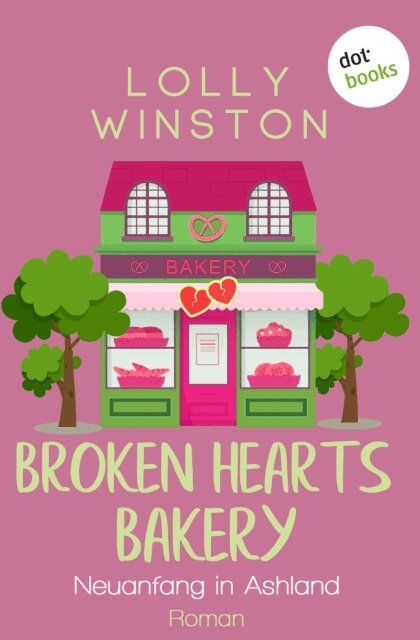 Lolly Winston - Broken Hearts Bakery - Neuanfang in Ashland, E-bok