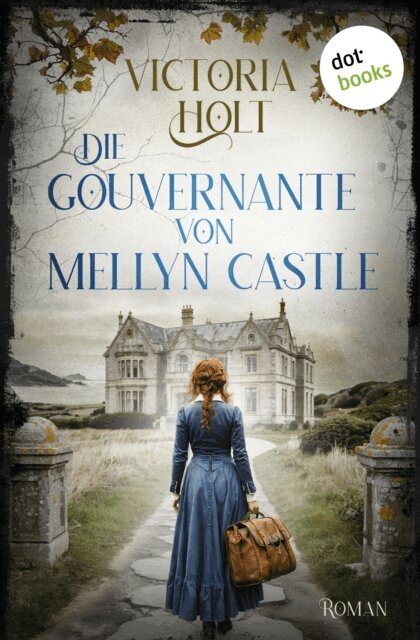 Victoria Holt - Die Gouvernante von Mellyn Castle, E-bok