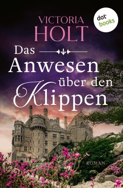Victoria Holt - Das Anwesen über den Klippen, E-bok