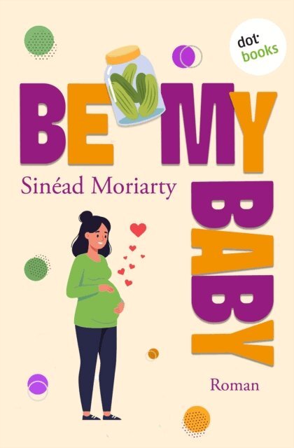 Sinead Moriarty - Be My Baby, E-bok