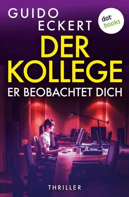 Guido Eckert - Der Kollege - Er beobachtet dich, E-bok. Tillgänglighet: Lägg i varukorg