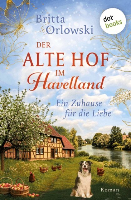 Britta Orlowski - Der alte Hof im Havelland - Ein Zuhause fur die Liebe, E-bok