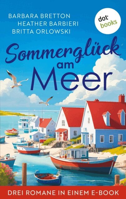 Heather Barbieri, Britta Orlowski, Barbara Bretton - Ein Sommergluck am Meer, E-bok