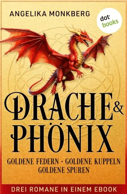 Angelika Monkberg - DRACHE UND PHÖNIX: Goldene Federn, Goldene Kuppeln & Goldene Spuren, E-bok. Tillgänglighet: Lägg i varukorg