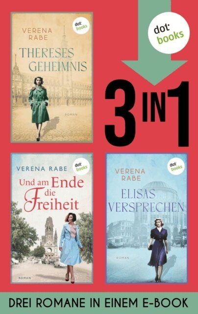 Verena Rabe - Thereses Geheimnis, Und am Ende die Freiheit & Elisas Versprechen, E-bok
