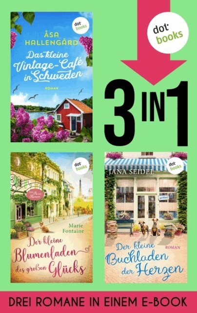 Marie Fontaine, Jana Seidel, Asa Hallengard - Das kleine Vintage-Cafe in Schweden, Der kleine Blumenladen des groen Glucks & Der Buchladen der Herzen, E-bok